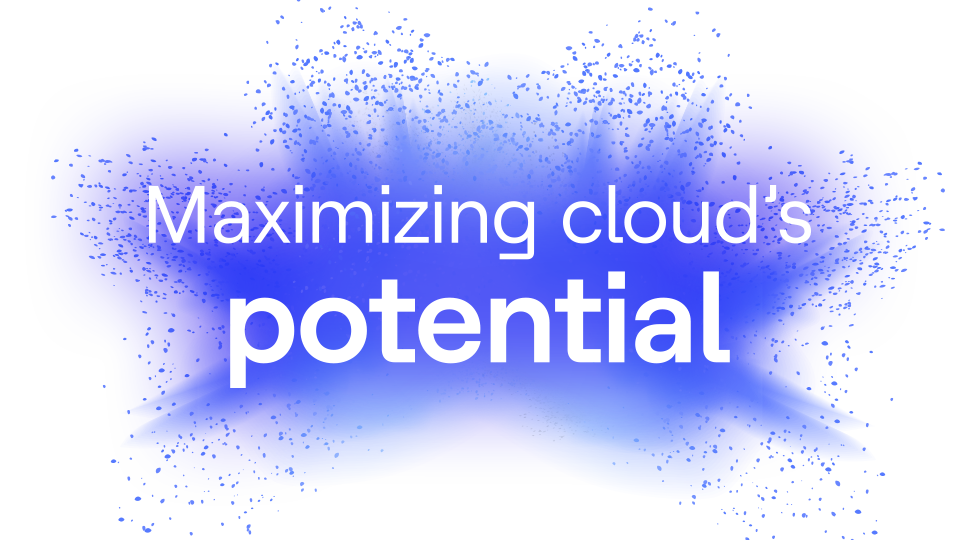 Maximizing cloud's potential