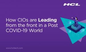 How CIOs are Leading from the Front in a Post-COVID-19 World