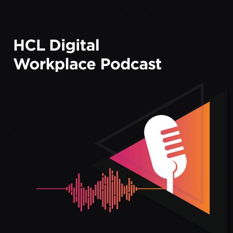 HCL Digital Workplace Podcast